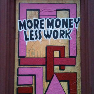 More money less work